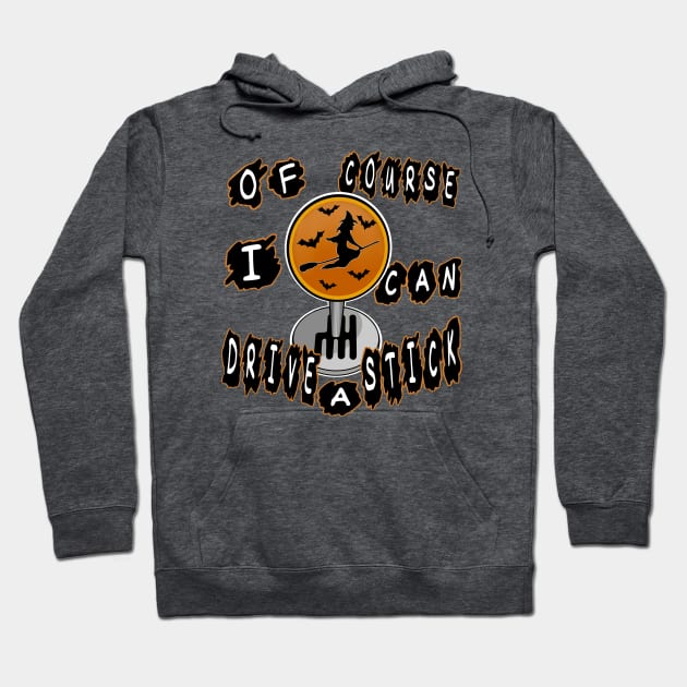 Of course I can drive a stick Hoodie by Ugga Dugga Designs